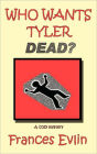 Who Wants Tyler Dead? a Cozy Mystery