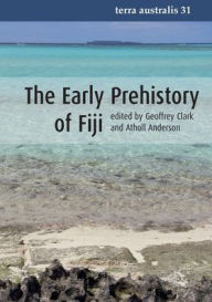 Title: The Early Prehistory of Fiji, Author: Geoffrey Clark