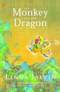 Title: The Monkey and the Dragon: a True Story About Friendship, Music, Politics & Liife on the Edge, Author: Linda Jaivin