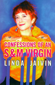 Title: Confessions of an S & M Virgin, Author: Linda Jaivin