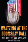 Waltzing at the Doomsday Ball: the best of Joe Bageant