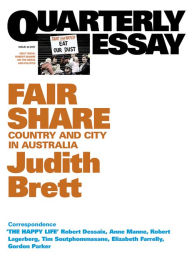 Title: Quarterly Essay 42 Fair Share: Country and City in Australia, Author: Judith Brett
