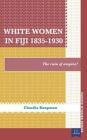 White Women in Fiji, 1835-1930: The Ruin of Empire?