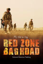 Red Zone Baghdad: My War In Iraq