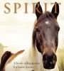 Spirit: A Book of Happiness for Horse Lovers