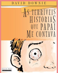Title: As Terríveis Histórias Que Papai Me Contava (South American Portuguese Edition), Author: Tea Seroya