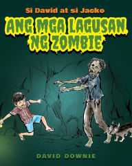 Si David at si Jacko: Ang Lagusan Ng Mga Zombie (Filipino Edition)