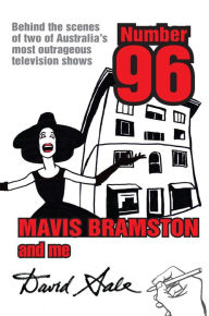 Title: Number 96, Mavis Bramston and Me: Behind the Scenes of Two of Australia's Most Outrageous Television Shows, Author: David Sale