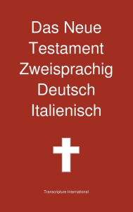 Title: Das Neue Testament Zweisprachig, Deutsch - Italienisch, Author: Transcripture International