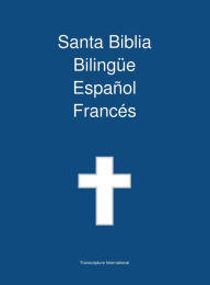 Title: Santa Biblia Bilingue Espanol Frances, Author: Transcripture International