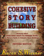 Cohesive Story Building: (formerly titled FROM FIRST DRAFT TO FINISHED NOVEL {A Writer's Guide to Cohesive Story Building})