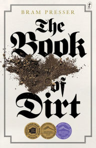 Title: The Book of Dirt, Author: Bram Presser