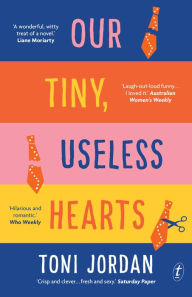 Title: Our Tiny, Useless Hearts, Author: Toni Jordan