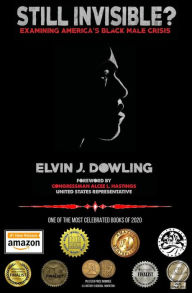 Title: Still Invisible?: Examining America's Black Male Crisis, Author: Elvin J. Dowling