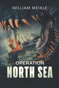 Title: Operation: North Sea, Author: William Meikle