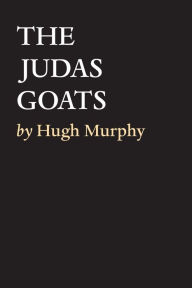 Title: The Judas Goats, Author: Hugh Murphy