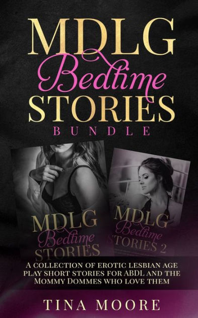 Mdlg Bedtime Stories Bundle A Collection Of Erotic Lesbian Age Play Short Stories For Abdl And 