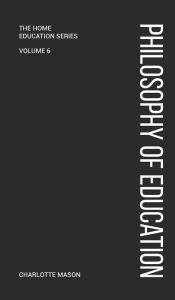 Title: Charlotte Mason's A Philosophy of Education, Author: Charlotte Mason
