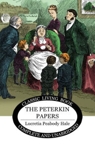 Title: The Peterkin Papers, Author: Lucretia Peabody Hale