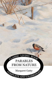 Title: Parables from Nature, Author: Margaret Gatty