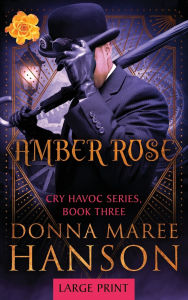 Title: Amber Rose: Cry Havoc Book 3, Author: Donna Maree Hanson