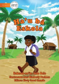 Title: Going To School - Ha'u ba Eskola, Author: Joïo Belo