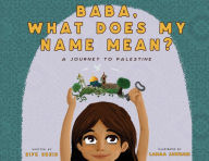 Title: Baba, What Does My Name Mean?: A Journey to Palestine, Author: Rifk Ebeid