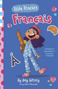 Title: Tilda Teaches Francais (that's French!), Author: Amy Adeney