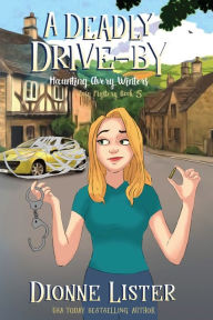 Title: A Deadly Drive-by: A Ghost Cozy Mystery, Author: Dionne Lister