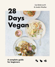 Title: 28 Days Vegan: A complete guide for beginners, Author: Lisa Butterworth