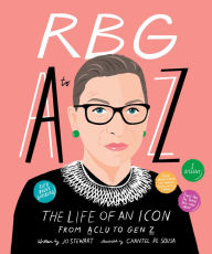 Title: RBG A to Z: The Life of An Icon from ACLU To Gen Z, Author: Nadia Bailey