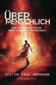 Title: Übermenschlich, Author: Justin Abraham