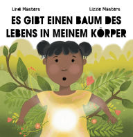 Title: Es Gibt Einen Baum des Lebens in Meinem Körper, Author: Lindi Masters