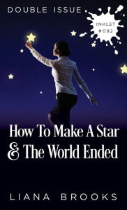Title: How To Make A Star and The World Ended: (Double Issue), Author: Liana Brooks