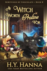 Title: A Witch Worth Praline For (LARGE PRINT): Bewitched By Chocolate Mysteries - Book 8, Author: H y Hanna