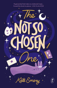 Title: The Not So Chosen One, Author: Kate Emery
