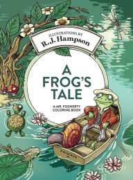 Title: A Frog's Tale: A Mr. Fogherty Coloring Book, Author: R J Hampson