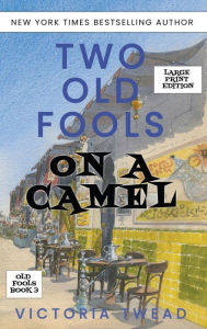 Title: Two Old Fools on a Camel - LARGE PRINT: From Spain to Bahrain and back again, Author: Victoria Twead