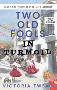 Title: Two Old Fools in Turmoil - LARGE PRINT, Author: Victoria Twead
