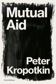 Title: Mutual Aid: A Factor of Evolution, Author: Peter Kropotkin