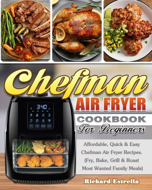 CHEFMAN AIR FRYER Cookbook For Beginners Affordable, Quick & Easy