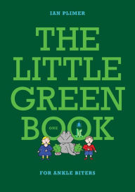 Title: THE LITTLE GREEN BOOK - For Ankle Biters, Author: Ian Plimer