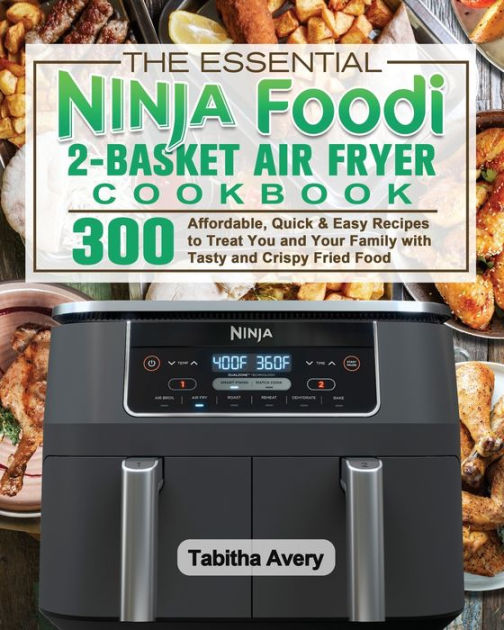 Ninja Foodi 2-Basket Air Fryer Cookbook: Easy & Delicious Air Fry
