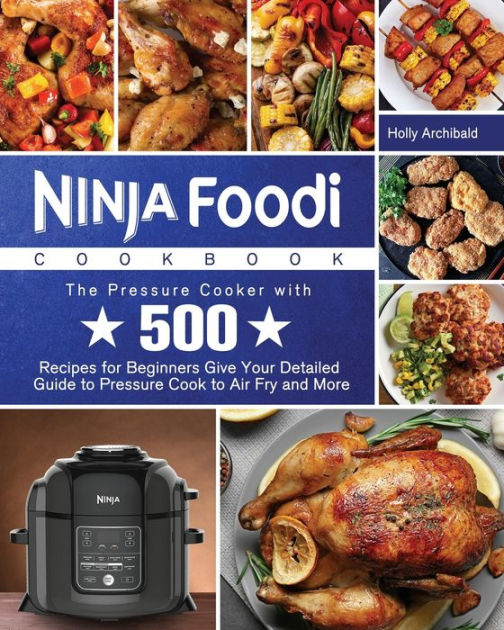 Ninja Foodi Cookbook by Holly Archibald, Paperback Barnes & Noble®