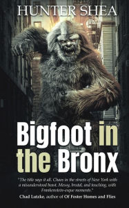 Title: Bigfoot in the Bronx, Author: Hunter Shea