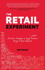 The Retail Experiment: Five proven strategies to engage and excite customers through in-store experience