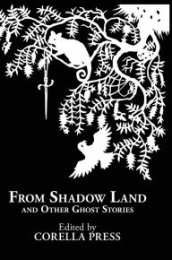 Title: From Shadow Land and Other Ghost Stories, Author: Julia S. Harris