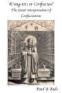 K'ung-tzu or Confucius?: The Jesuit Interpretation of Confucianism