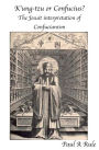 K'ung-tzu or Confucius?: The Jesuit Interpretation of Confucianism