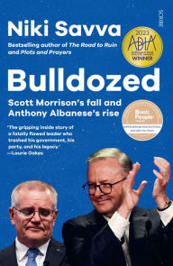 Title: Bulldozed: Scott Morrison's Fall and Anthony Albanese's Rise, Author: Niki Savva